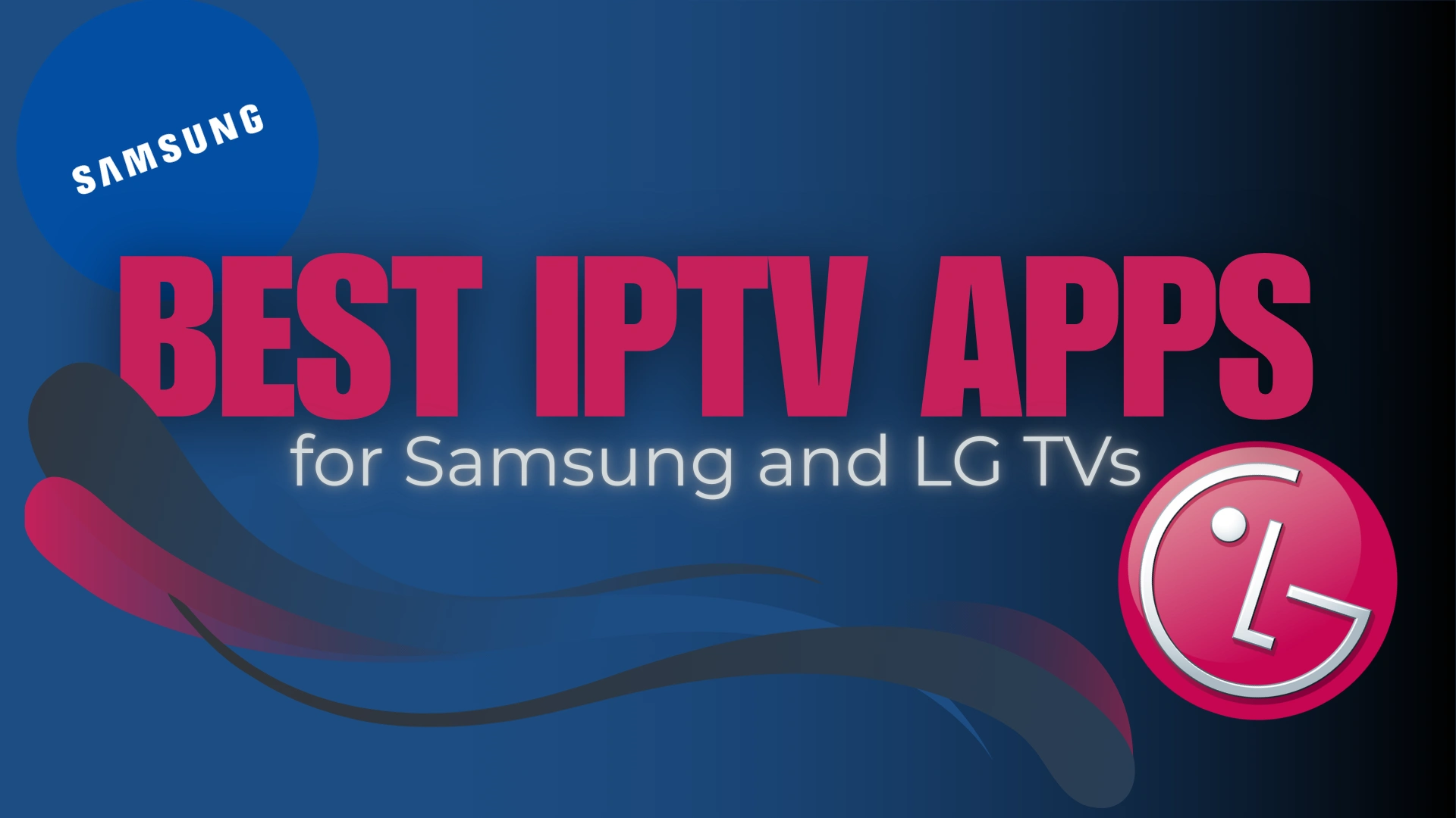 Best IPTV apps for Samsung and LG TVs